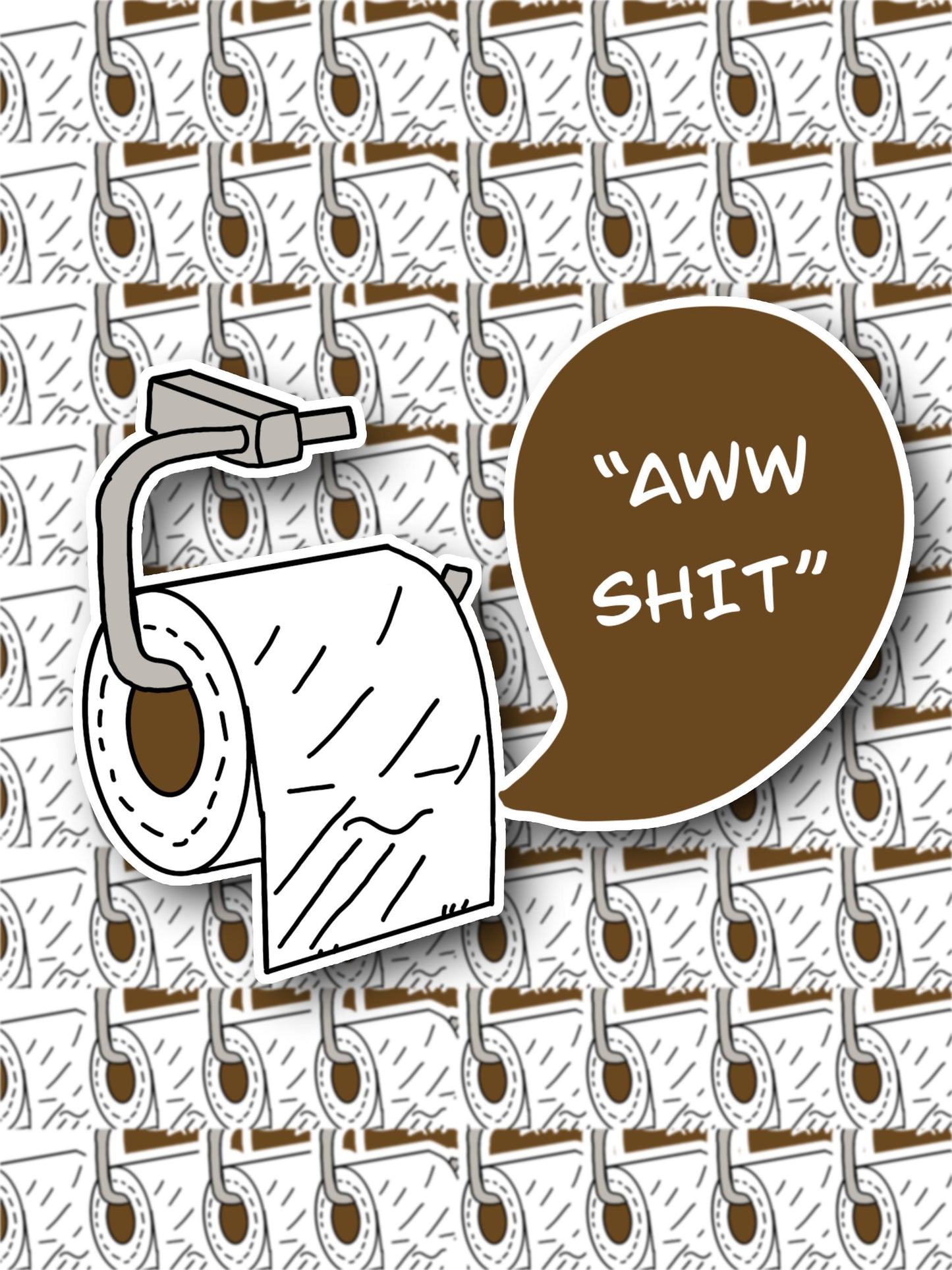 Aww Sh*t Sticker | Toilet paper | Laptop Sticker | Water Proof | Glossy White VINYLE